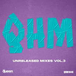 Qhm Unreleased Mixes, Vol. 3